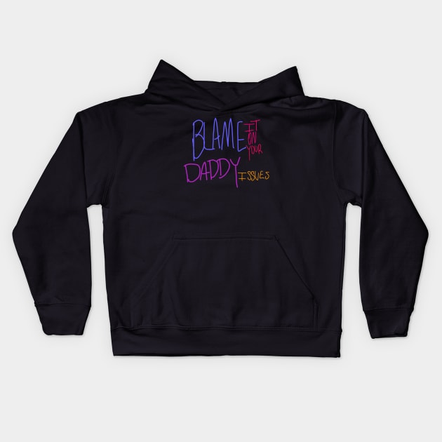 Blame It On Your Daddy Issues Kids Hoodie by RoyalJellyfish